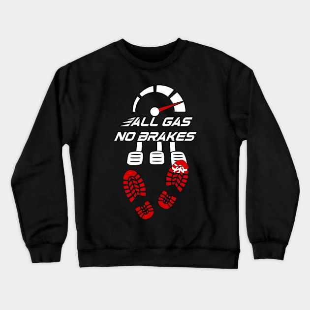 All gas no brakes level up Crewneck Sweatshirt by Mayathebeezzz